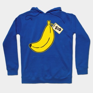 It’s one banana, Michael. What could it cost, $10? Hoodie